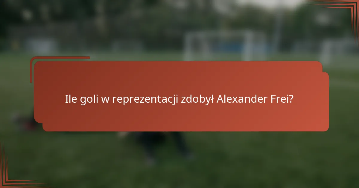 Ile goli w reprezentacji zdobył Alexander Frei?