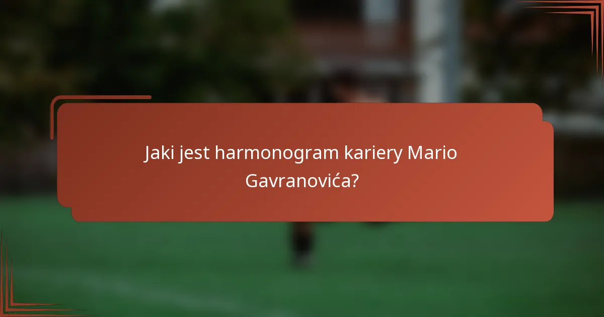 Jaki jest harmonogram kariery Mario Gavranovića?