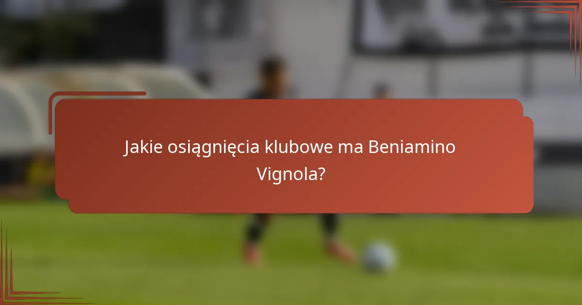 Jakie osiągnięcia klubowe ma Beniamino Vignola?